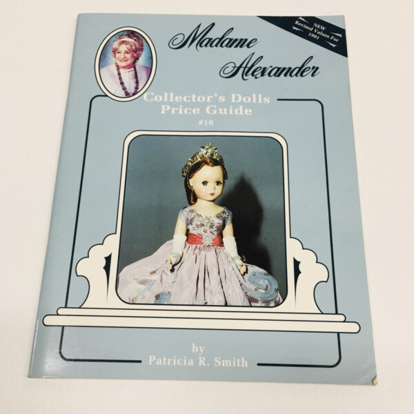 Patricia R. Smith: Madame Alexander Collectors Dolls Price Guide