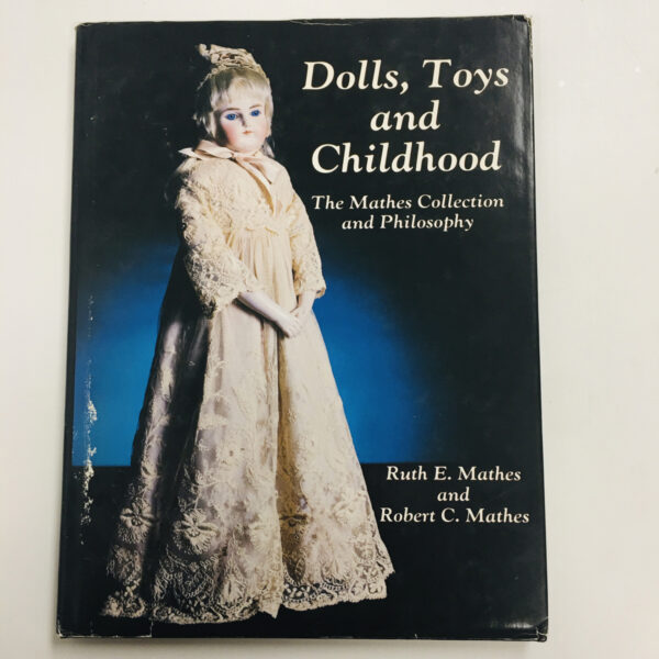 Dolls, Toys, and Childhood by Ruth E. Mathes and Robert C. Mathes